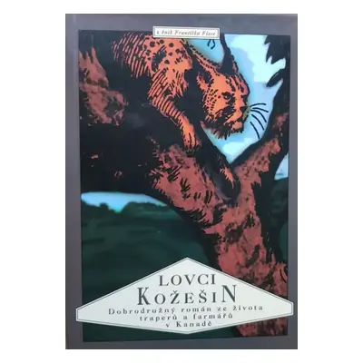 Lovci kožešin : dobrodružný román ze života traperů a farmářů v Kanadě - František Flos (1998, V