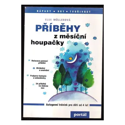 Příběhy z měsíční houpačky : Autogenní trénink pro děti od 4 let - Else Müller (1998, Portál)