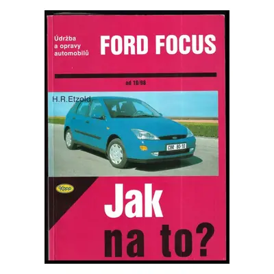 Údržba a opravy automobilů Ford Focus : zážehové motory, vznětové motory - Hans-Rüdiger Etzold (