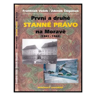 První a druhé stanné právo na Moravě : (1941-1942) - Zdeněk Štěpánek, František Vašek (2002, Šim