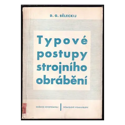 Typové postupy strojního obrábění - D. G Beleckij (1952, Průmyslové vydavatelství)