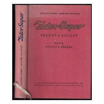 Zetor super pásový a kolový : popis, využití a údržba - Antonín Andert, František Macháček (1957