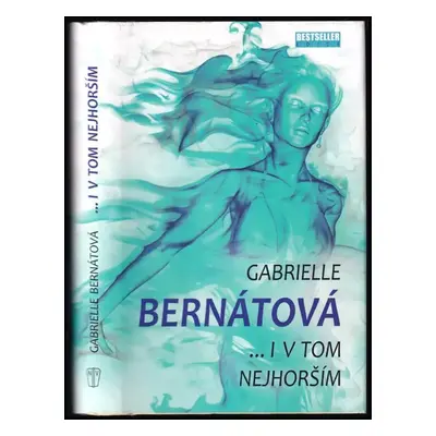 i v tom nejhorším - Gabrielle Bernátová (2018, Naše vojsko)