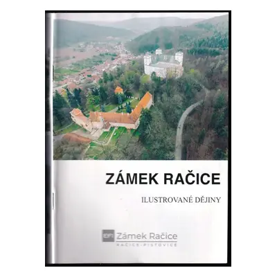 Zámek Račice : ilustrované dějiny - Ivo Boháč (2021, e-Finance Zámek Račice, s.r.o. vlastním nák