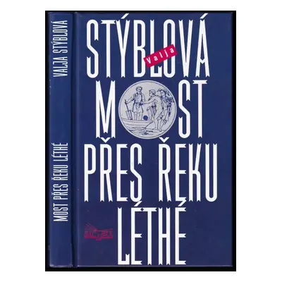 Most přes řeku Léthé : 1. díl - Valja Stýblová (1997, Šulc a spol)