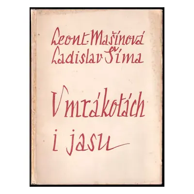 V mrákotách i jasu - Leontina Mašínová, Ladislav Šíma (1947, Bratrská škola)