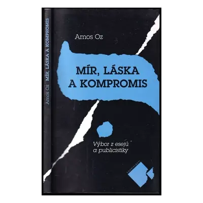 Mír, láska a kompromis : výbor z esejů a publicistiky - Amos Oz (1997, Mladá fronta)