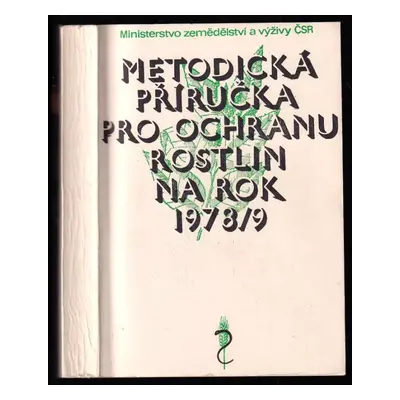 Metodická příručka pro ochranu rostlin na rok 1978/9 - Josef Svítil (1978, Ministerstvo zeměděls