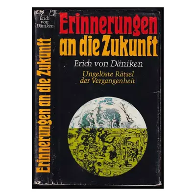 Erinnerungen an die Zukunft : Ungelöste Rätsel der Vergangenheit - Erich von Däniken (Bastei lüb