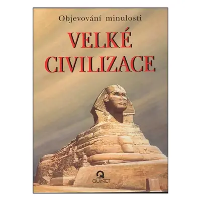 Velké civilizace : objevování minulosti - Vincenzo di Giovanni, Glauco Pretto (1993, Quintet)