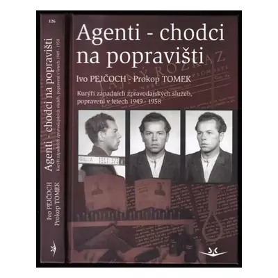 Agenti-chodci na popravišti : kurýři západních zpravodajských služeb, popravení v letech 1949-19