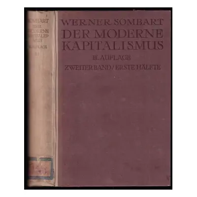 Der Moderne Kapitalismus - Zweiter Band - Erste hälfte : historisch-systematische Darstellung de