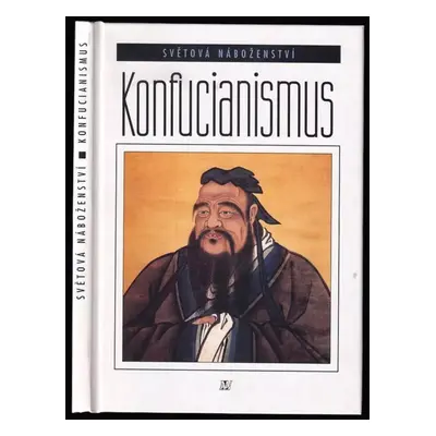 Konfucianismus - Thomas Hoobler, Dorothy Hoobler (1997, Nakladatelství Lidové noviny)