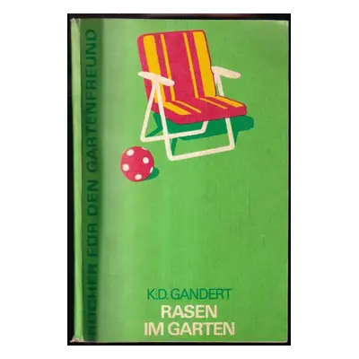 Rasen im Garten - K.D. Gandert (1967, VEB Deutscher Landwirtschaftsverlag)