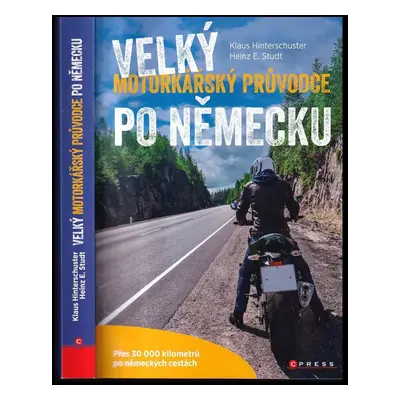 Velký motorkářský průvodce po Německu : přes 30 000 kilometrů po německých cestách - Klaus Hinte