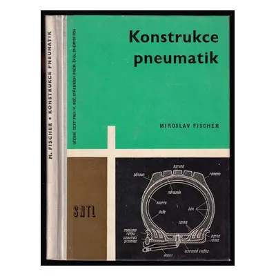 Konstrukce pneumatik : učeb. text pro 4. roč. stř. prům. škol chem. oboru zprac. kaučuku a plast