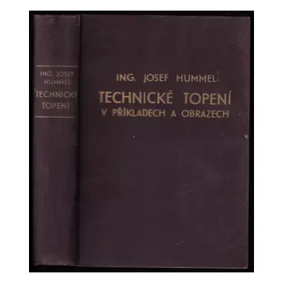 Technické topení v příkladech a obrazech - Josef Hummel (1946, nákladem vlastním)