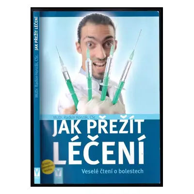 Jak přežít léčení : veselé čtení o bolestech - Radkin Honzák (2013, Jan Vašut)