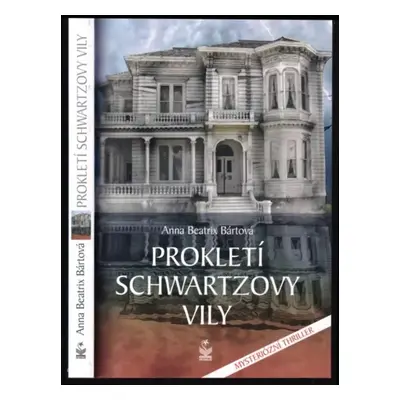 Prokletí Schwartzovy vily : mysteriózní thriller - Anna Beatrix Bártová (2019, Petrklíč)