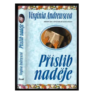 Příslib naděje : Křehký sen o šťastnější budoucnosti - 4. díl - V. C Andrews (1995, Ikar)