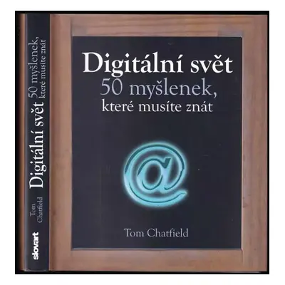 Digitální svět : 50 myšlenek, které musíte znát - Tom Chatfield (2013, Slovart)