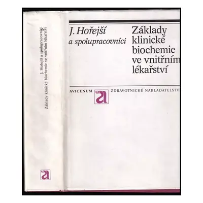 Základy klinické biochemie ve vnitřním lékařství - Jaroslav Hořejší (1989, Avicenum)