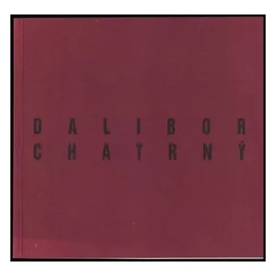 Dalibor Chatrný : [katalog výstavy - Dalibor Chatrný (1995, Unie výtvarných umělců ústecké oblas