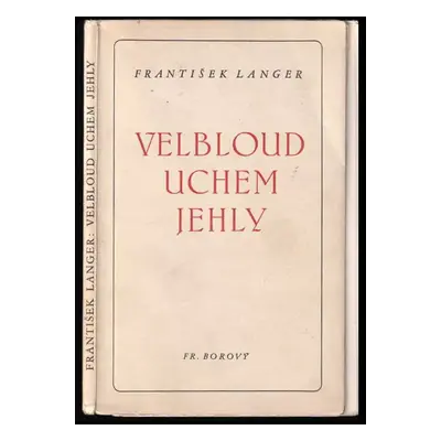 Velbloud uchem jehly : veselohra o třech dějstvích - František Langer (1946, František Borový)