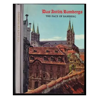 The Face of Bamberg : Das Antlitz Bambergs - Josef Maria Ritz (Meisenbach)