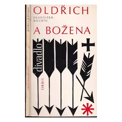 Oldřich a Božena, aneb, Krvavé spiknutí v Čechách - František Hrubín (1969, Orbis)