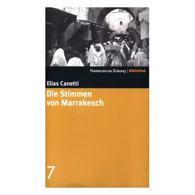 Die Stimmen von Marrakesch - Elias Canetti (2004, Süddeutsche Zeitung, Bibliothek)