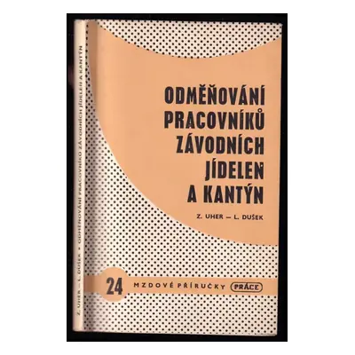 Odměňování pracovníků závodních jídelen a kantýn - Zdeněk Uher, Ladislav Dušek (1964, Práce)