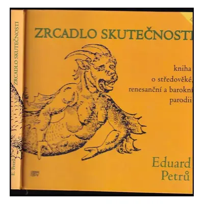 Zrcadlo skutečnosti : kniha o středověké, renesanční a barokní parodii - Eduard Petrů (2002, ISV