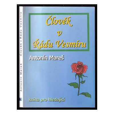 Člověk v řádu vesmíru : kniha pro hledající - Antonín Mareš (2005, nákladem vlastním)