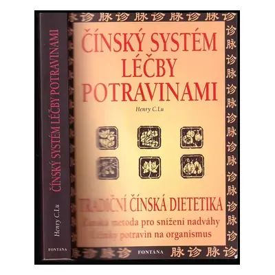 Čínský systém léčby potravinami : prevence a léčení - Henry C Lu (2006, Fontána)