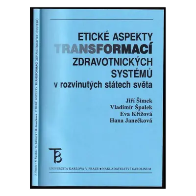 Etické aspekty transformací zdravotnických systémů v rozvinutých státech světa - Jiří Šimek (200