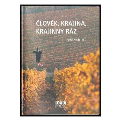 Člověk, krajina, krajinný ráz (2009, Masarykova univerzita)