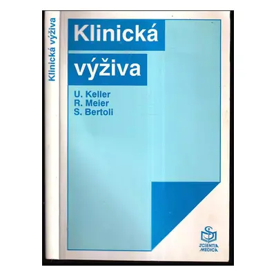 Klinická výživa - Rémy Meier, Ulrich Keller, Sibylle Bertoli (1993, Scientia medica)