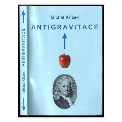 Antigravitace - Michal Křížek (2014, Jednota českých matematiků a fyziků)