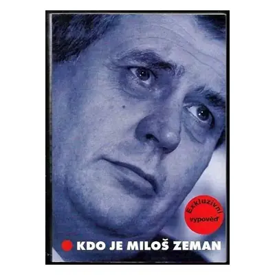 Kdo je Miloš Zeman : [exkluzivní výpověď - Miloš Zeman, Josef Brož (1998, Rybka Publishers)