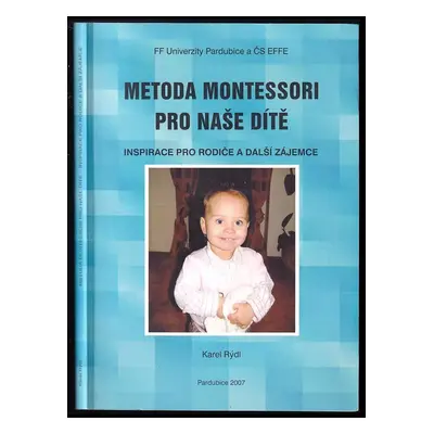 Metoda Montessori pro naše dítě : inspirace pro rodiče a daší zájemce (2007, Univerzita Pardubic