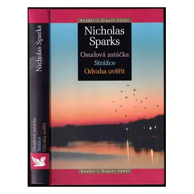 Osudová zatáčka ; Strážce ; Odvaha uvěřit - Nicholas Sparks (2007, Reader's Digest Výběr)