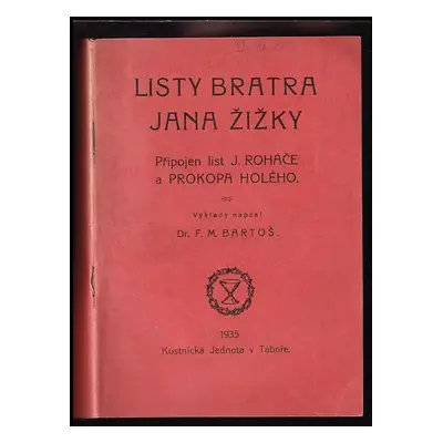 Listy bratra Jana Žižky : připojen list J. Roháče a Prokopa Holého - Jan Žižka z Trocnova, F. M 