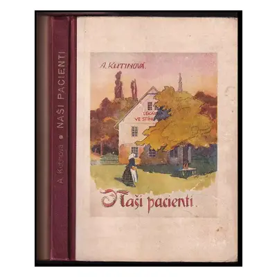 Naši pacienti : obrázky z venkovské lékárny - [I. díl] - Amálie Kutinová (1946, Besední pořady)