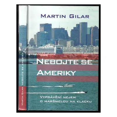 Nebojte se Ameriky : vyprávění nejen o maršmelou na klacku - Martin Gilar (2010, Jalna)