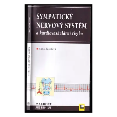 Sympatický nervový systém a kardiovaskulární riziko - Hana Rosolová (2000, Maxdorf)