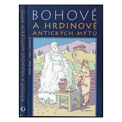 Bohové a hrdinové antických mýtů - Karel Kopš, Irena Linhartová (2010, Olympia)