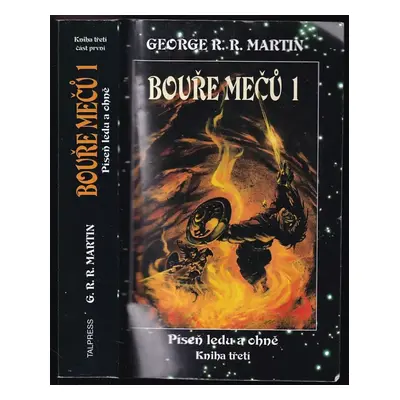 Píseň ledu a ohně : Bouře mečů 1 - Kniha třetí, část první - George R. R Martin (2002, Talpress)