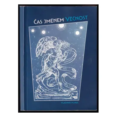 Čas jménem věčnost - Vladimír Horek (2012, Tribun EU)