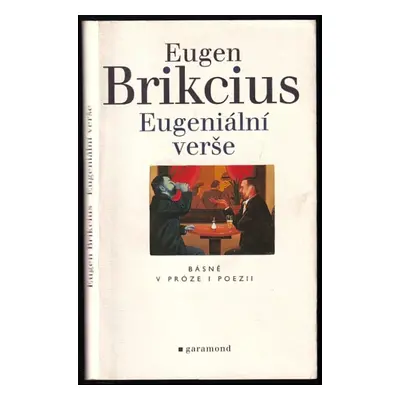 Eugeniální verše : básně v próze i poezii - Eugen Brikcius (2000, Garamond)